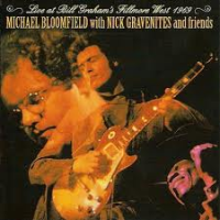 Michael Bloomfield with Nick Gravenites and Friends - Live at Bill Graham´s Fillmore West 1969
